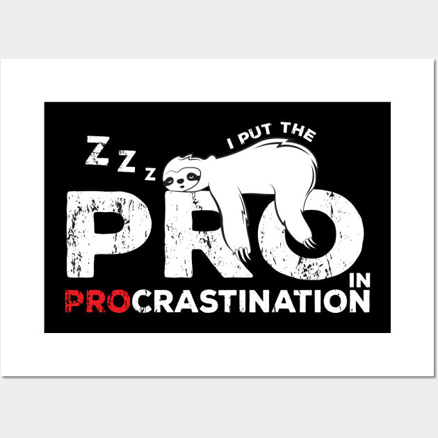 Funny Lazy People Joke : I put the pro in procrastination sloth Wall Art by GrafiqueDynasty